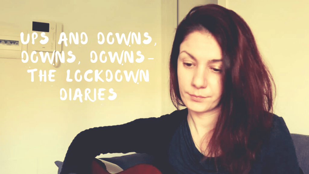 Ups and Downs, Downs, Downs- week 7, the Lockdown&nbsp;Diaries