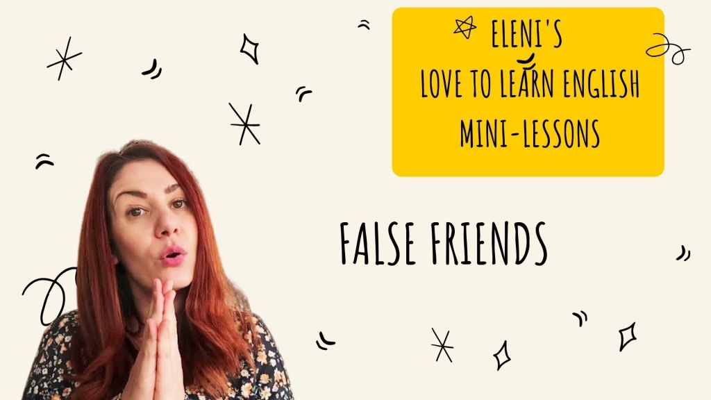 False Friends – Eleni’s Love to Learn English mini&nbsp;lessons
