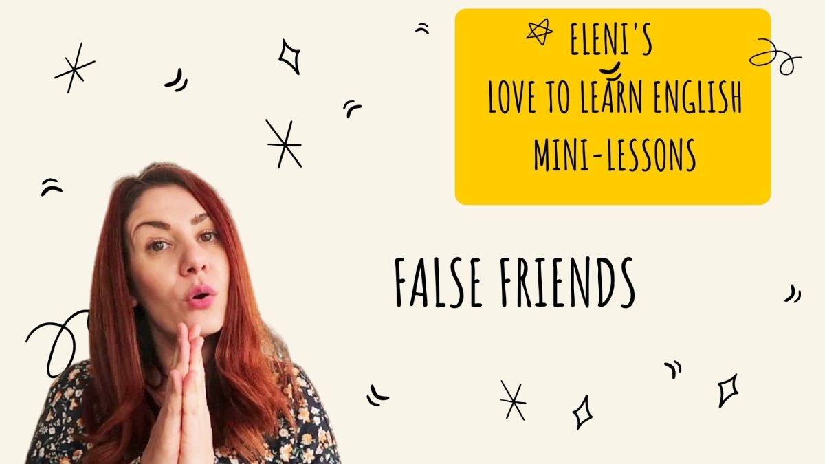 False Friends – Eleni’s Love to Learn English mini&nbsp;lessons