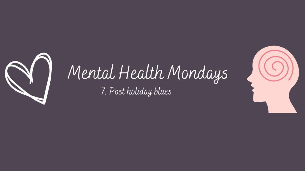 Mental Health Mondays – 7. Post holiday&nbsp;blues